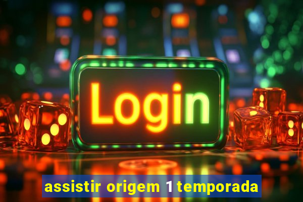 assistir origem 1 temporada